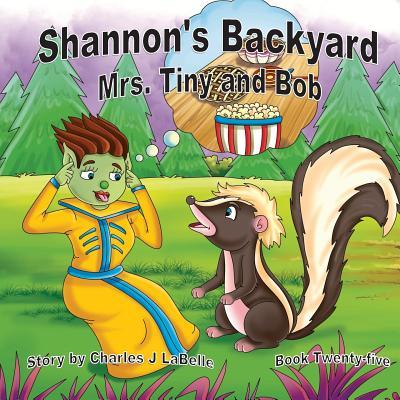 Shannon‘s Backyard Mrs Tiny and Bob Book Twenty-five