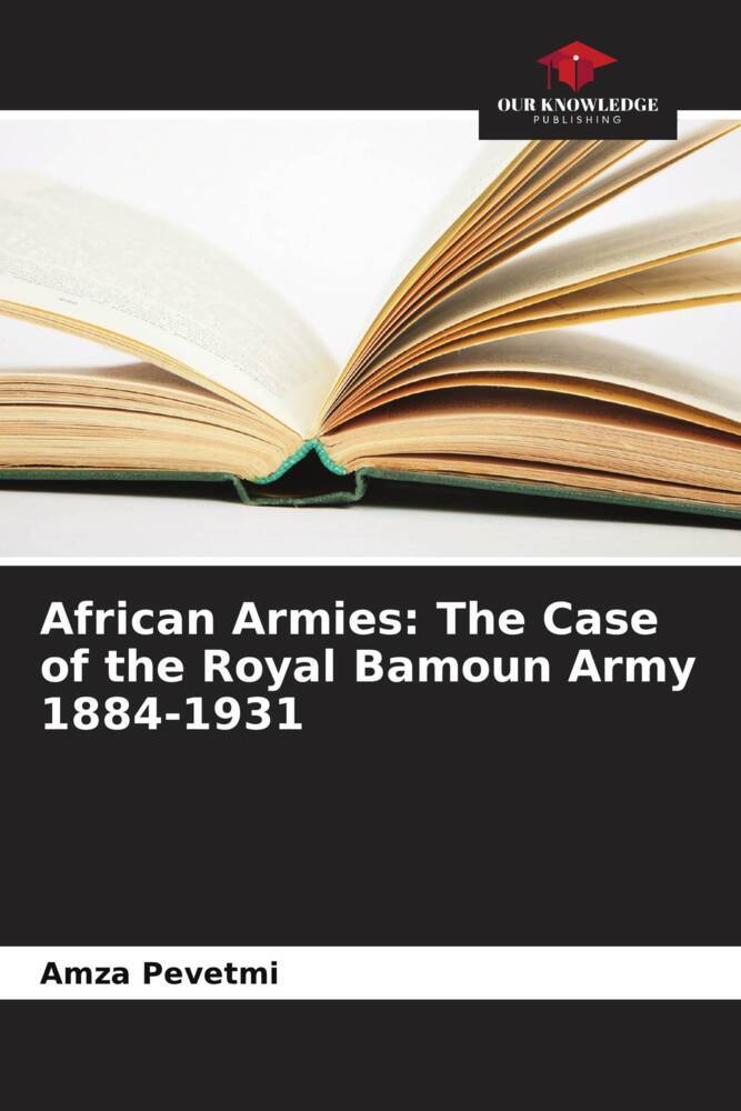 African Armies: The Case of the Royal Bamoun Army 1884-1931