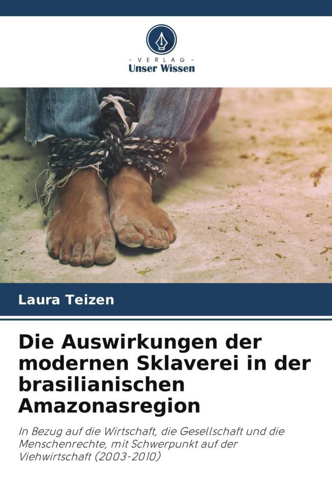 Die Auswirkungen der modernen Sklaverei in der brasilianischen Amazonasregion