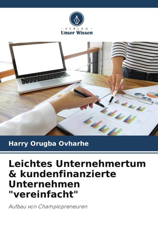 Leichtes Unternehmertum & kundenfinanzierte Unternehmen 'vereinfacht'