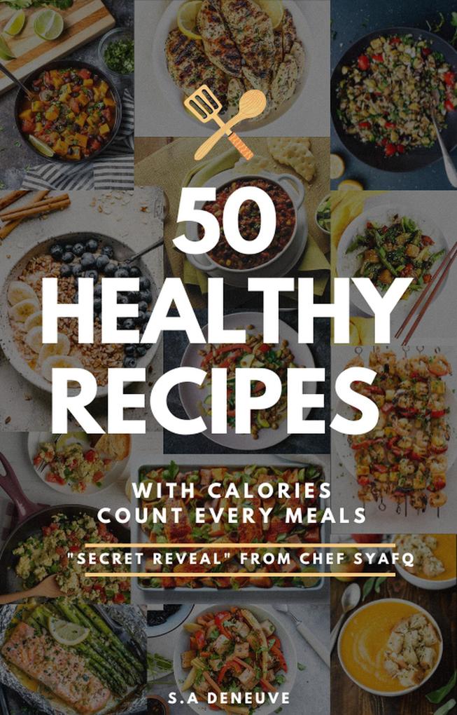 50 Healthy Recipes with Calories Count every meals to Help You Lose Weight Heal Your Gut and Live a Healthy Life
