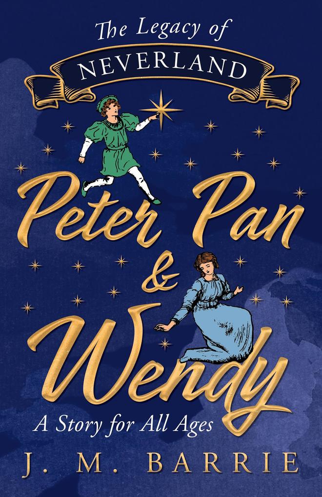 The Legacy of Neverland - Peter Pan and Wendy