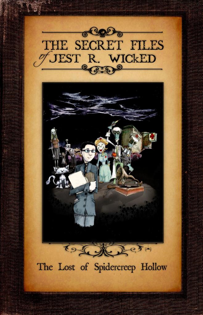 The Lost Of Spidercreep Hollow (The Secret Files of Jest R Wicked)