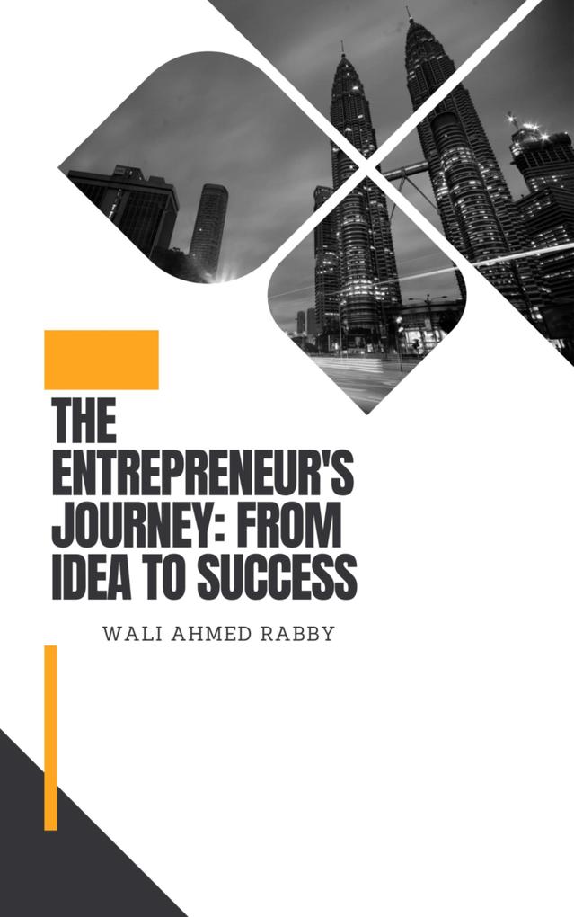 The Entrepreneur‘s Journey: From Idea to Success