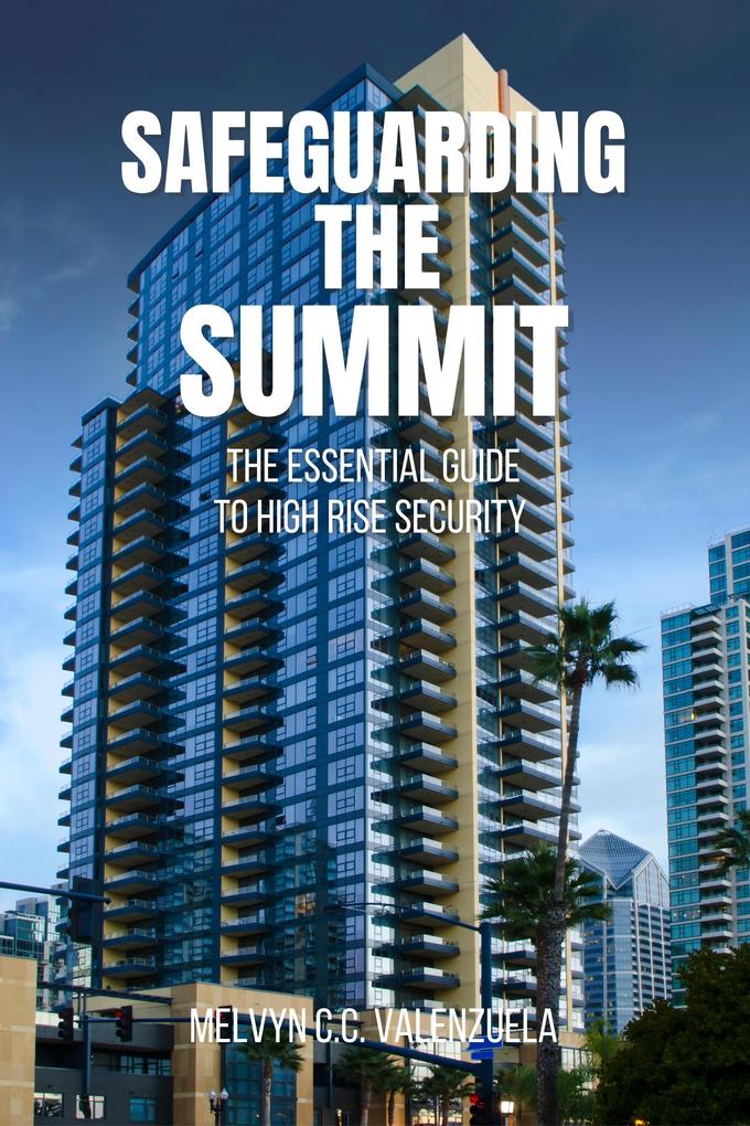 Safeguarding the Summit: The Essential Guide to High Rise Security