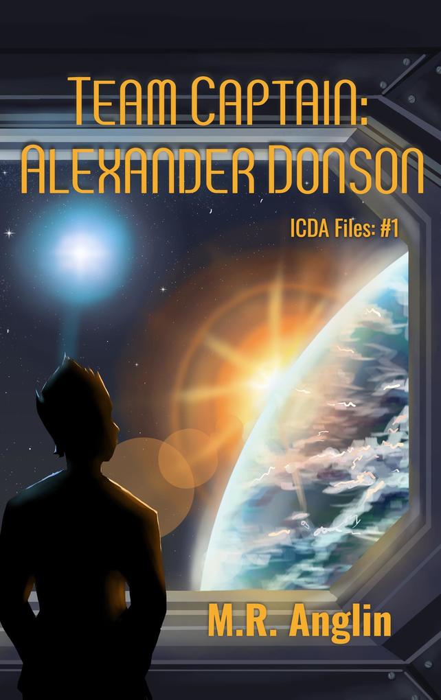 Team Captain: Alexander Donson (Intergalactic Civilian Defense Agency Files #1)