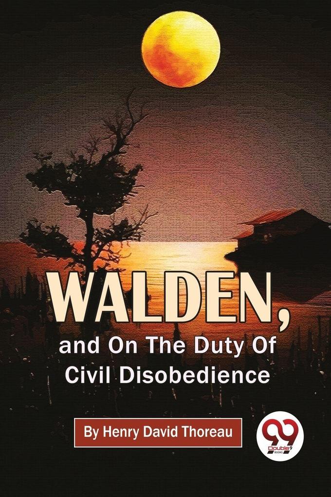 Walden And On The Duty Of Civil Disobedience