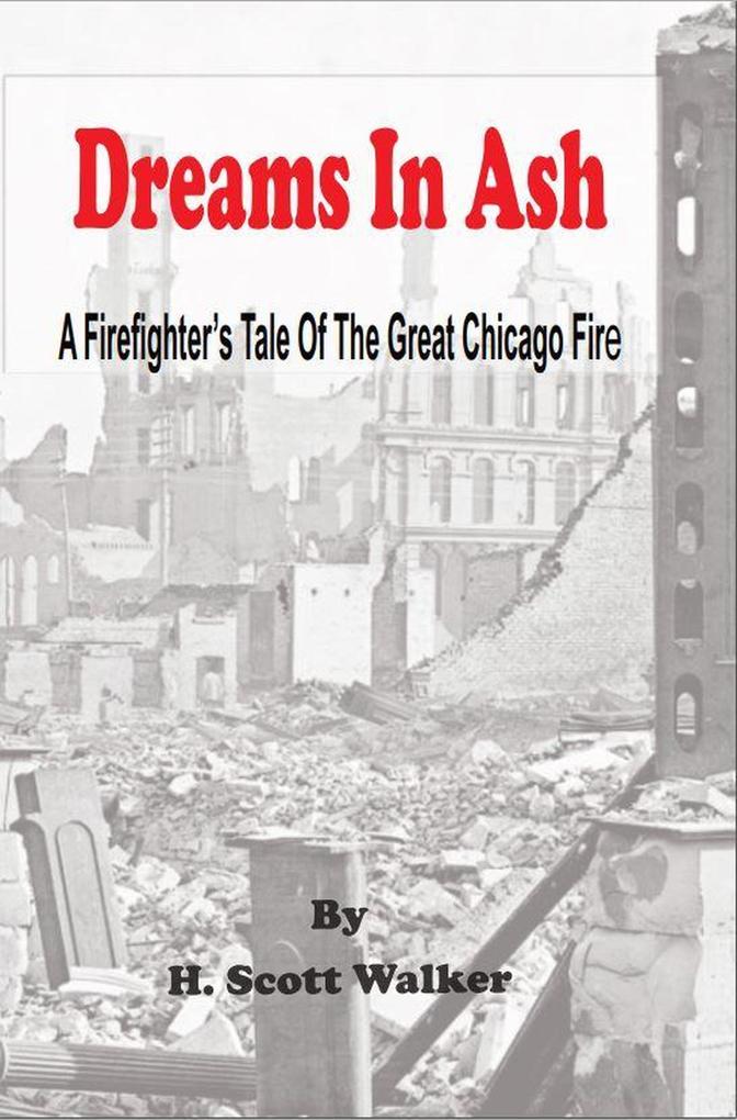 Dreams In Ash - A Firefighters Tale of the Great Chicago Fire