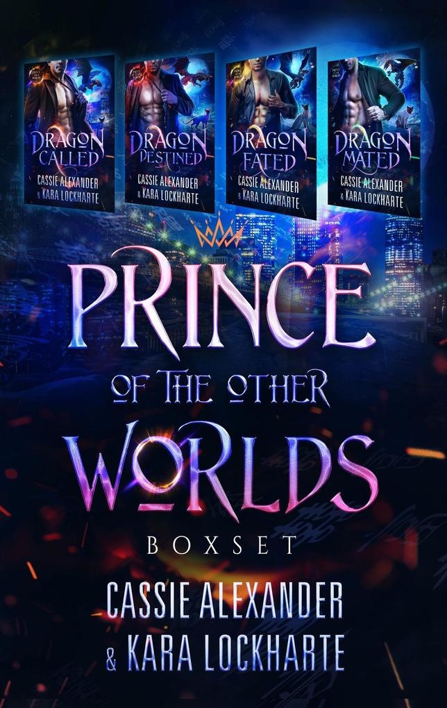 Dragon Prince of the Other Worlds: Dragon Called Dragon Destined Dragon Fated Dragon Mated