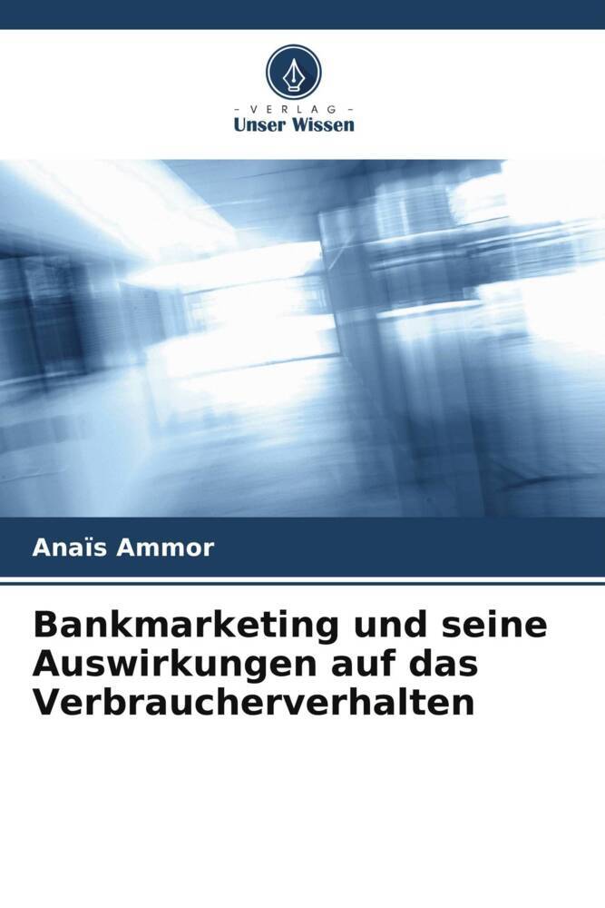 Bankmarketing und seine Auswirkungen auf das Verbraucherverhalten