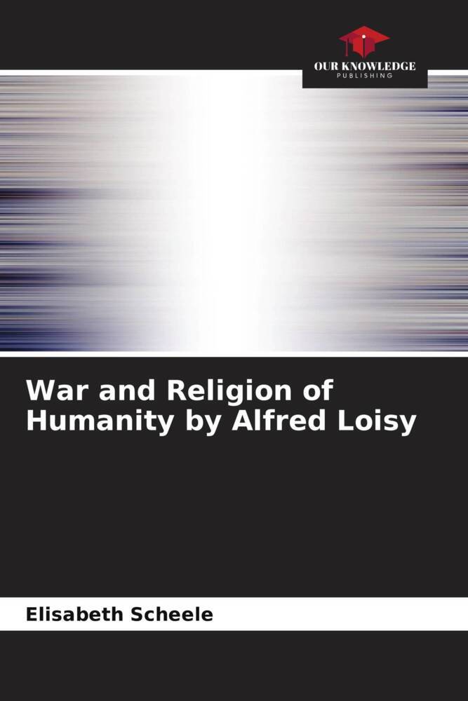 War and Religion of Humanity by Alfred Loisy