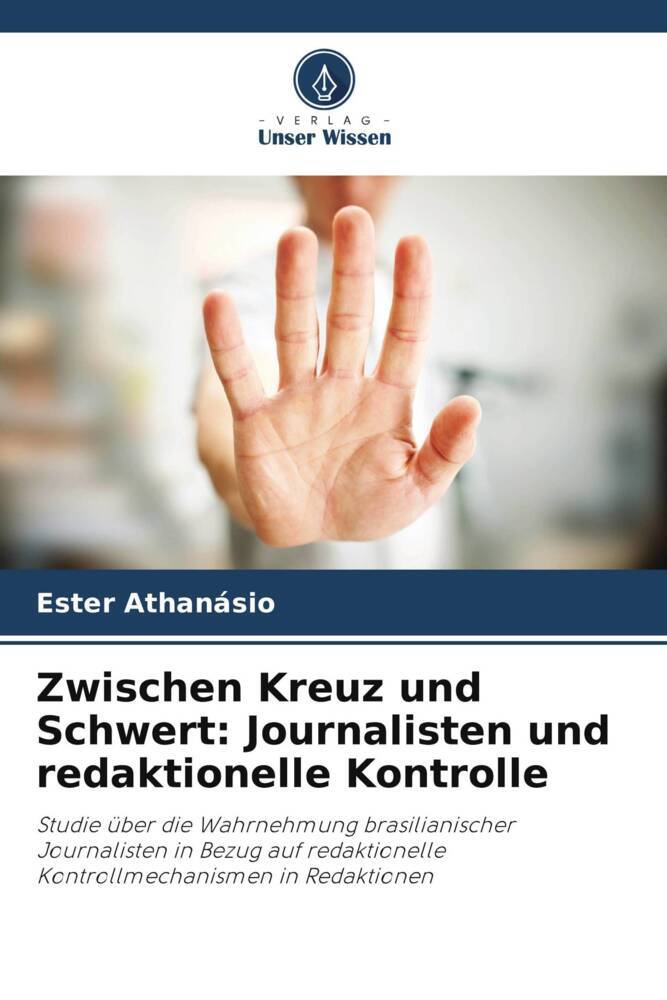 Zwischen Kreuz und Schwert: Journalisten und redaktionelle Kontrolle