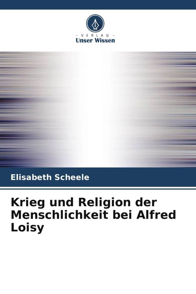 Krieg und Religion der Menschlichkeit bei Alfred Loisy