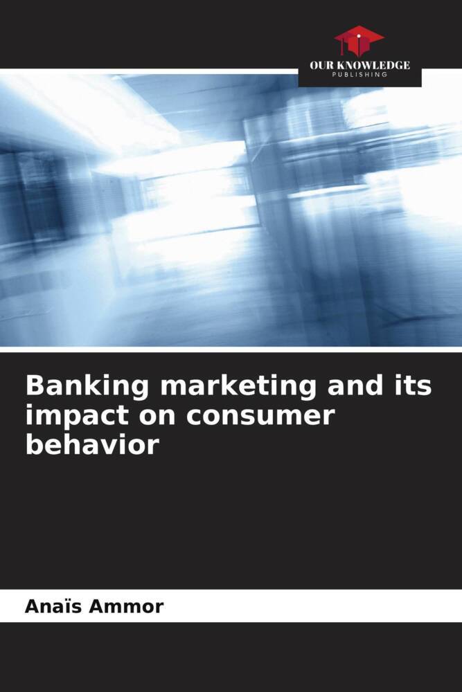 Banking marketing and its impact on consumer behavior