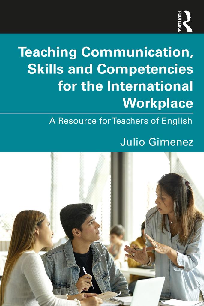 Teaching Communication Skills and Competencies for the International Workplace