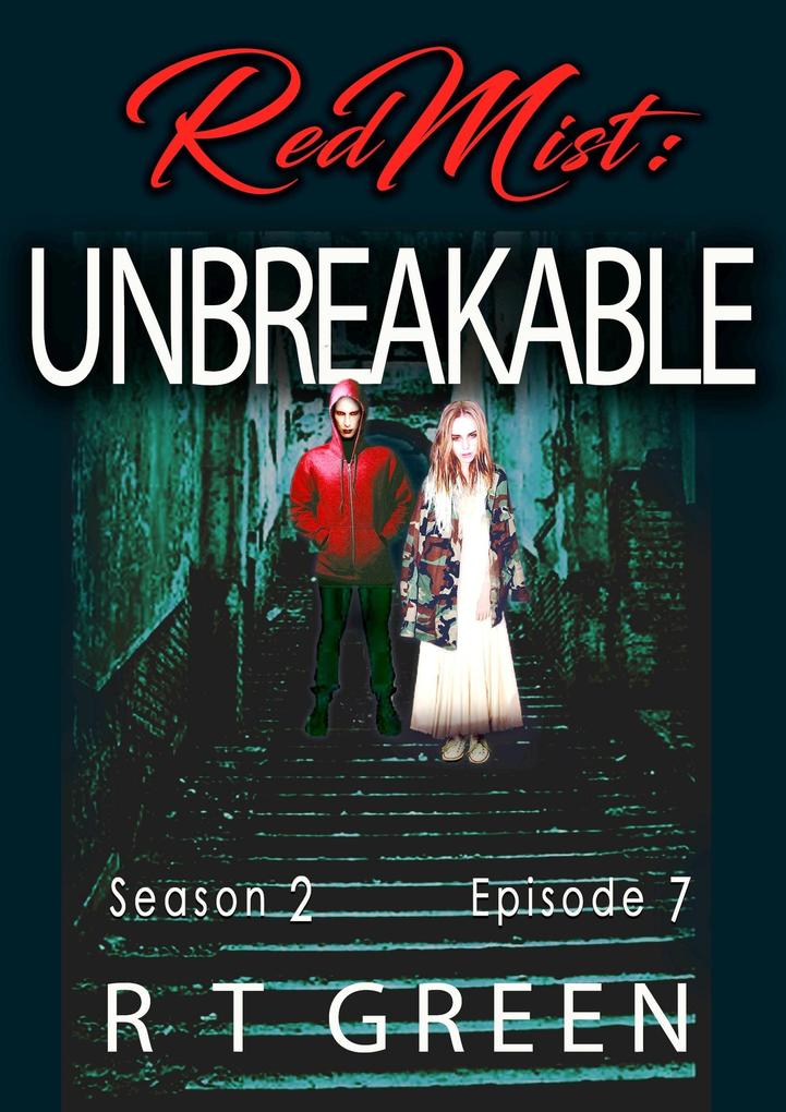 Red Mist: Season 2 Episode 7: Unbreakable (The Red Mist Series #7)