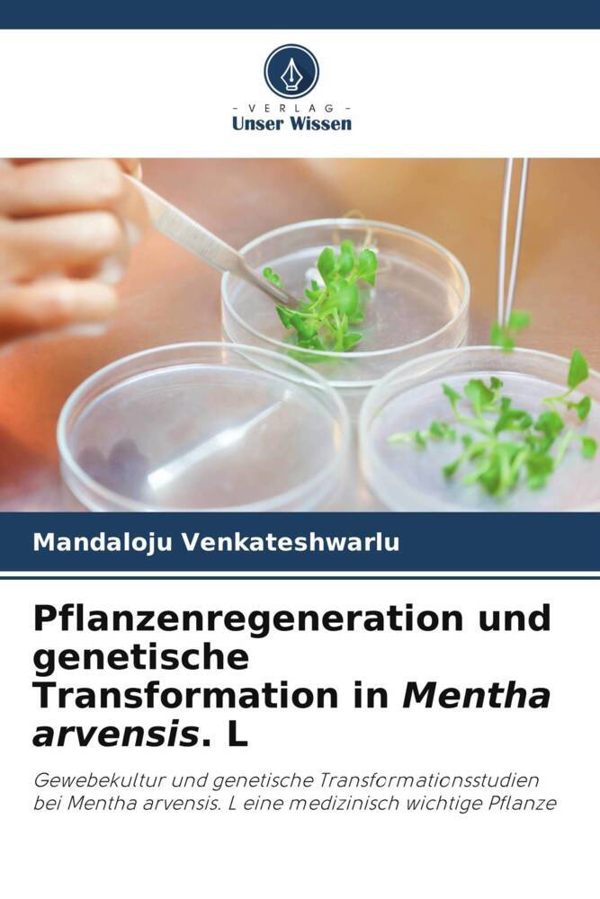 Pflanzenregeneration und genetische Transformation in Mentha arvensis. L