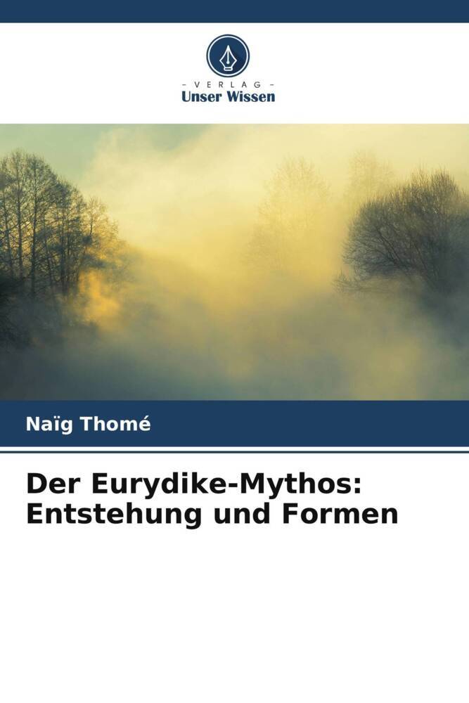 Der Eurydike-Mythos: Entstehung und Formen