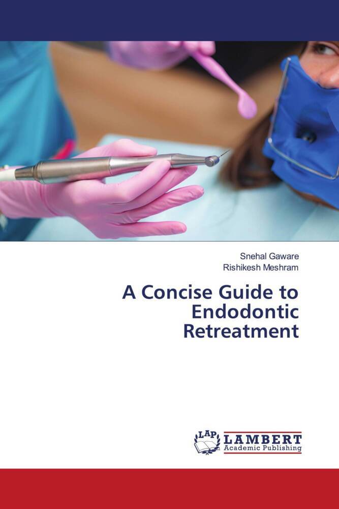 A Concise Guide to Endodontic Retreatment