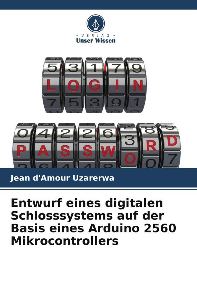 Entwurf eines digitalen Schlosssystems auf der Basis eines Arduino 2560 Mikrocontrollers