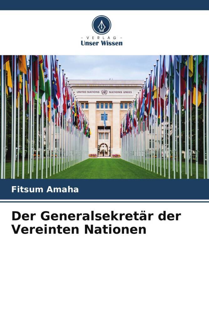 Der Generalsekretär der Vereinten Nationen