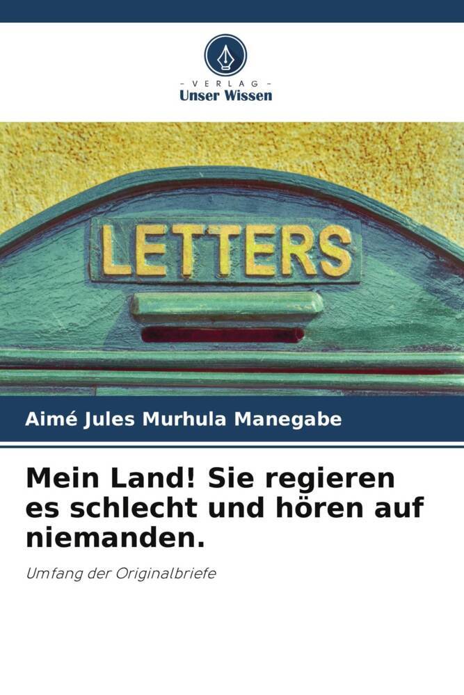 Mein Land! Sie regieren es schlecht und hören auf niemanden.