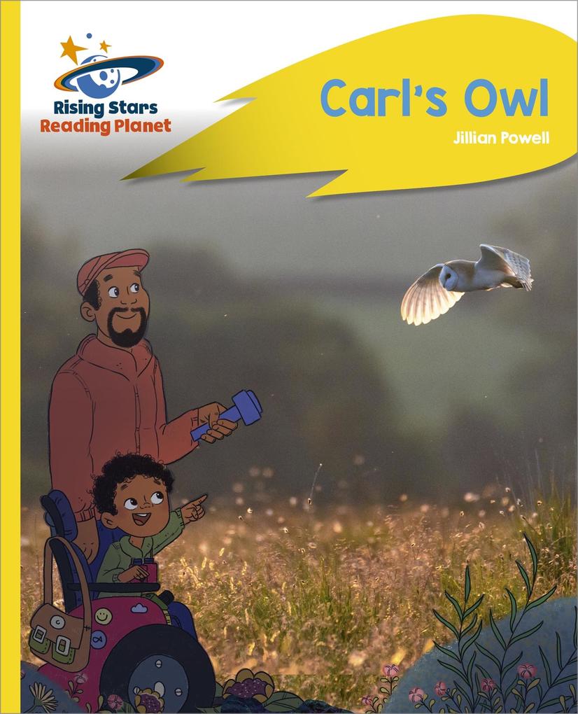 Reading Planet - Carl‘s Owl - Yellow Plus: Rocket Phonics