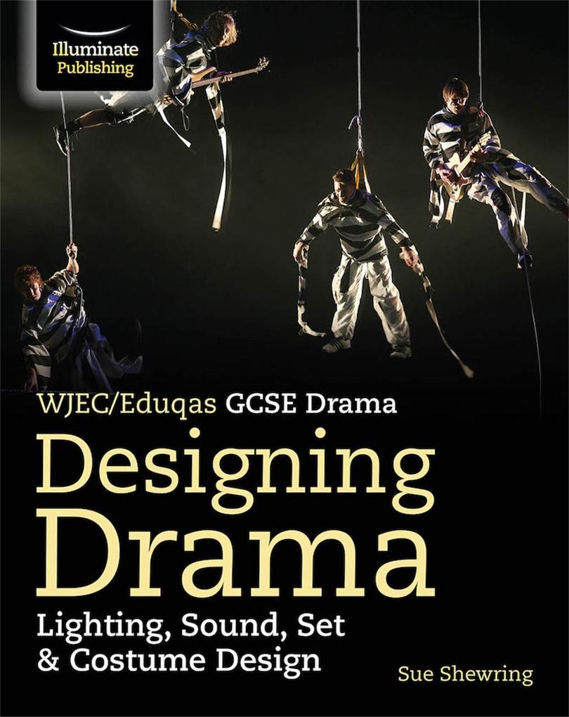 WJEC/Eduqas GCSE Drama - ing Drama: Lighting Sound Set & Costume 