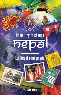 ‘Don‘t try to change Nepal let Nepal change you‘