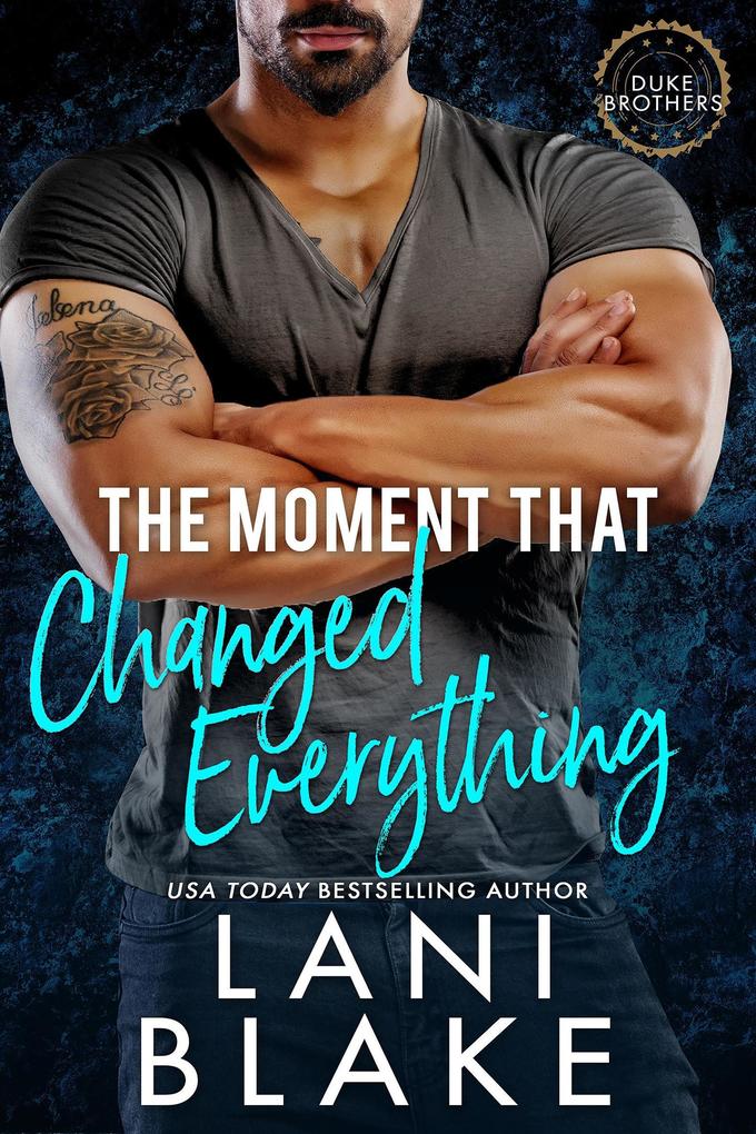 The Moment That Changed Everything (The Duke Brothers #1)