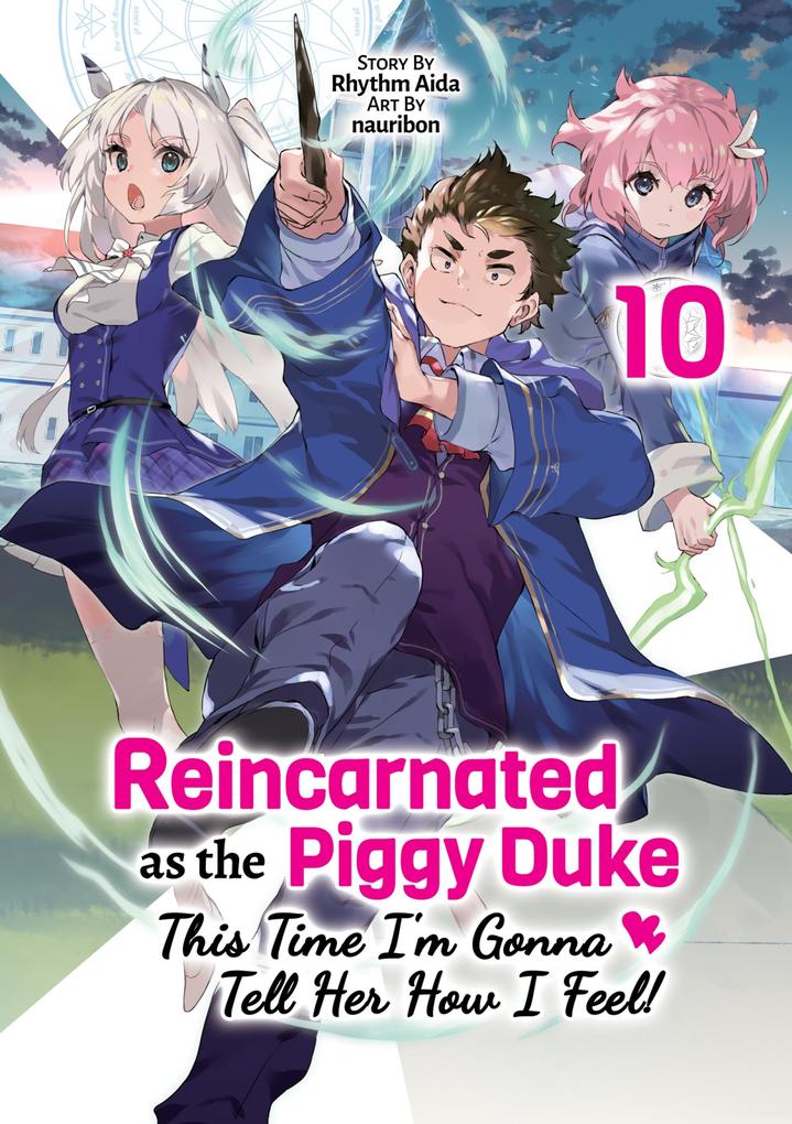 Reincarnated as the Piggy Duke: This Time I‘m Gonna Tell Her How I Feel! Volume 10