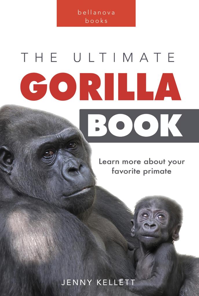 Gorillas The Ultimate Gorilla Book