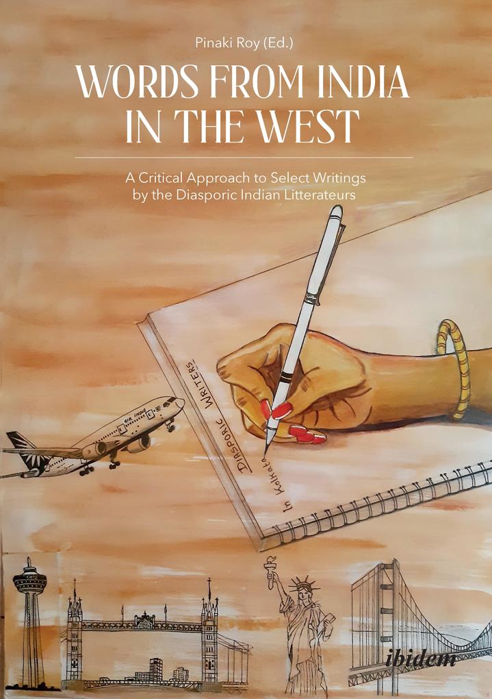 Words from India in the West: A Critical Approach to Select Writings by the Diasporic Indian Litterateurs