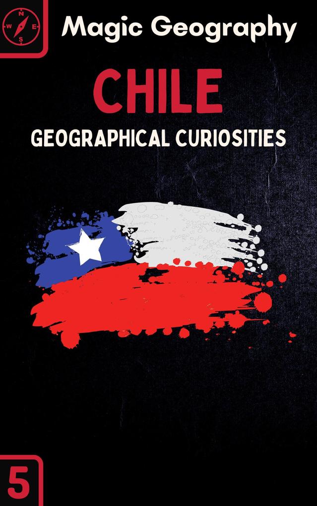 Chile (Geographical Curiosities #5)
