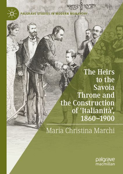The Heirs to the Savoia Throne and the Construction of 'Italianità' 1860-1900