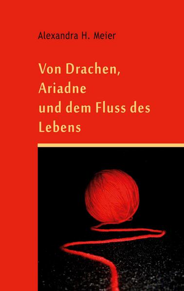 Von Drachen Ariadne und dem Fluss des Lebens