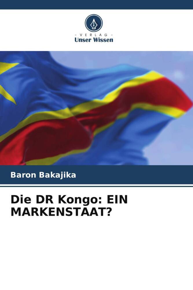 Die DR Kongo: EIN MARKENSTAAT?