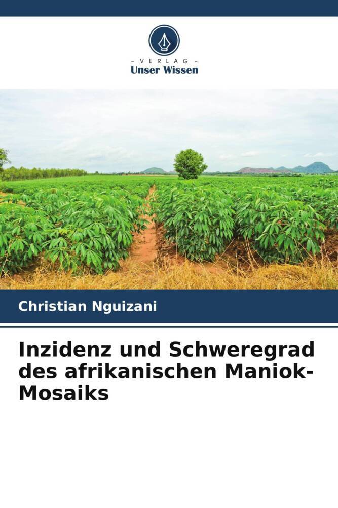 Inzidenz und Schweregrad des afrikanischen Maniok-Mosaiks