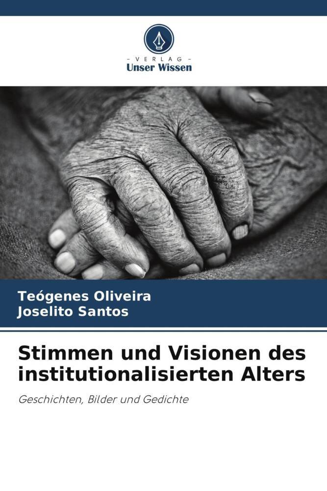 Stimmen und Visionen des institutionalisierten Alters