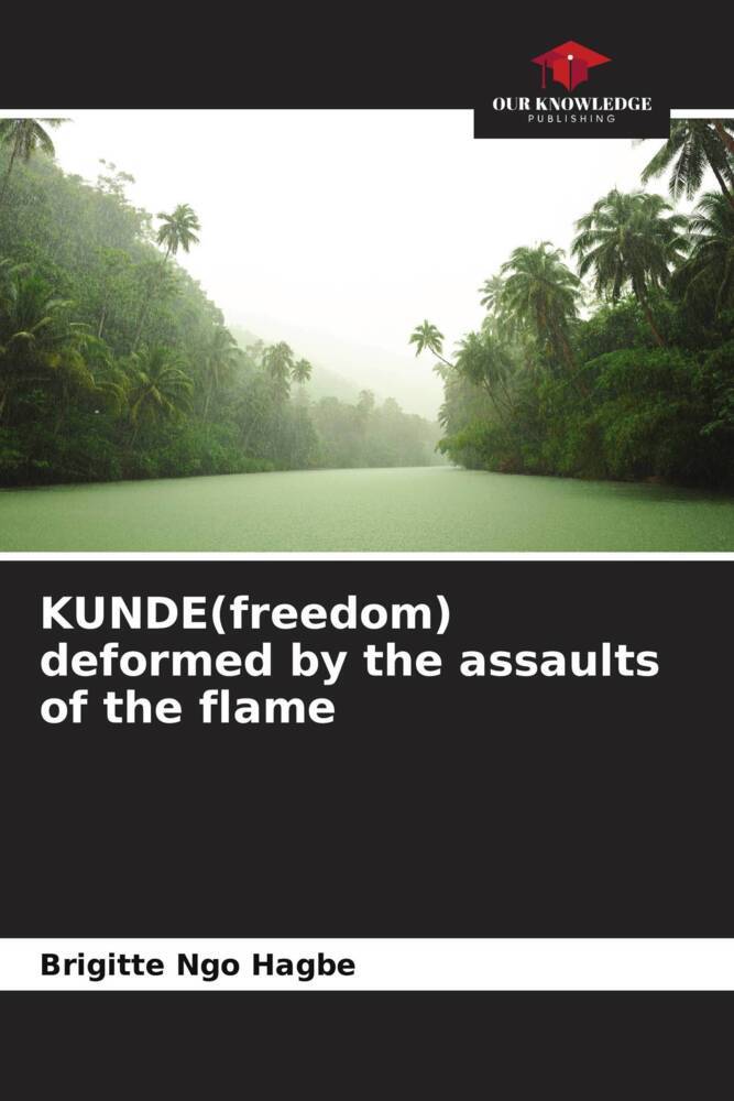 KUNDE(freedom) deformed by the assaults of the flame