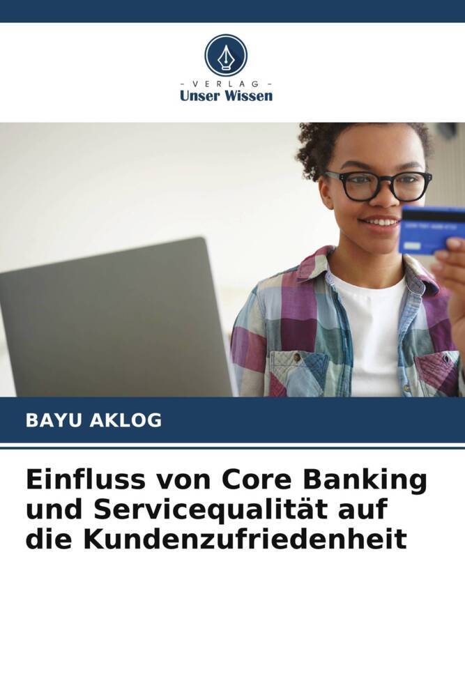Einfluss von Core Banking und Servicequalität auf die Kundenzufriedenheit