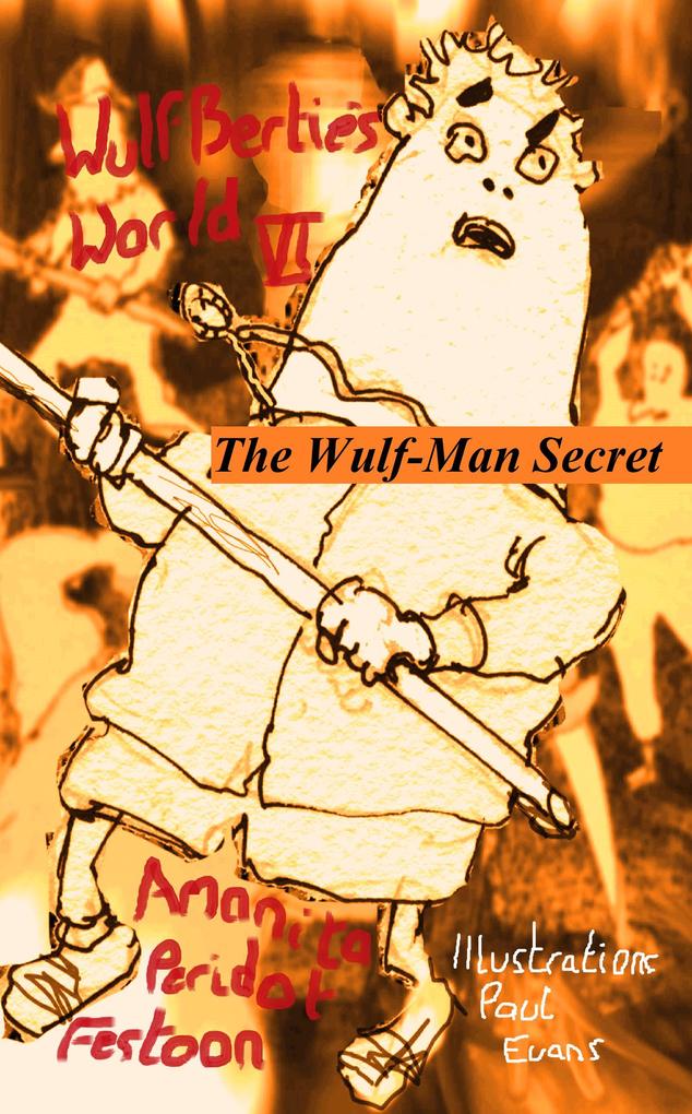 The Wulf Man Secret (The Adventures of Wulfbertie #6)