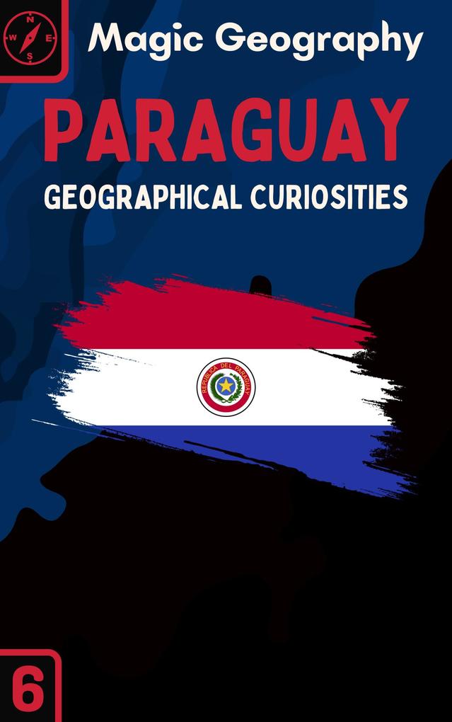 Paraguay (Geographical Curiosities #6)
