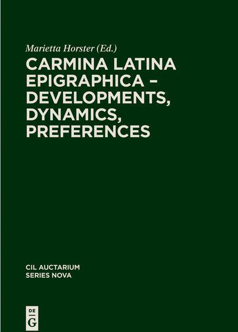 Carmina Latina Epigraphica - Developments Dynamics Preferences