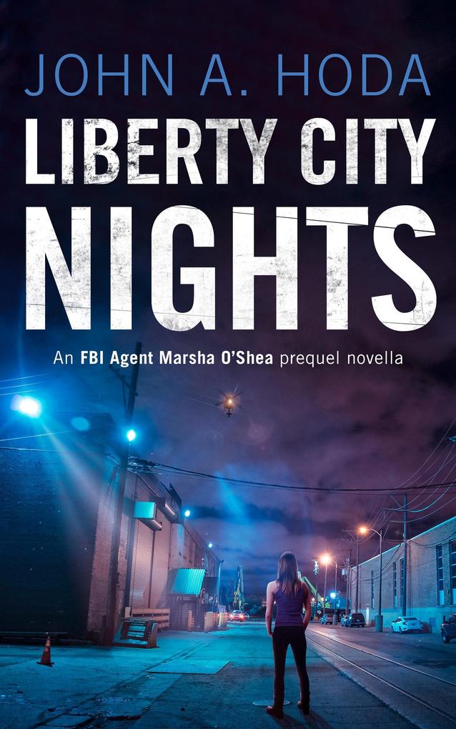 Liberty City Nights: FBI Agent Marsha O‘Shea Prequel Novella (FBI Agent Marsha O‘Shea Series)