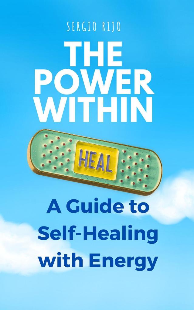 The Power Within: A Guide to Self-Healing with Energy