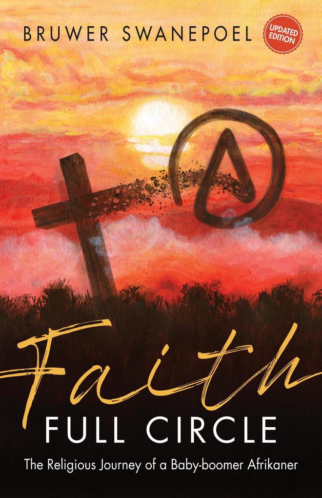 Faith: Full Circle - The Religious Journey of a Baby-Boomer Afrikaner