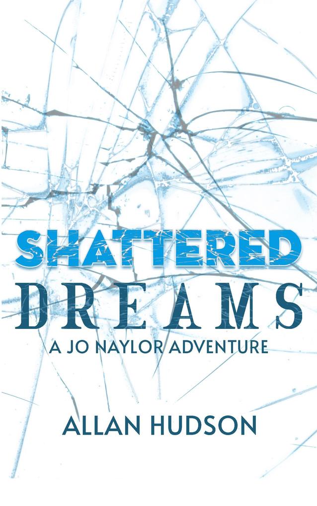 Shattered Dreams (Det. Jo Naylor Adventures #3)