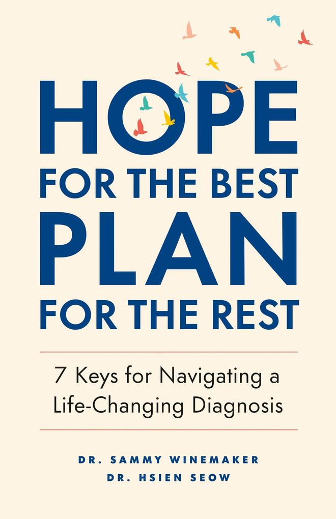 Hope for the Best Plan for the Rest: 7 Keys for Navigating a Life-Changing Diagnosis