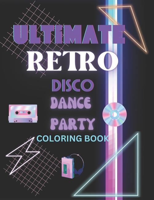 Ultimate Retro Disco Dance Party Coloring Book